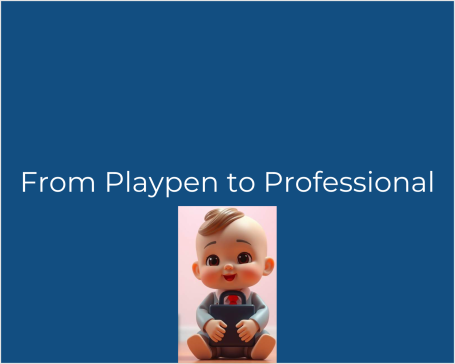 From Playpen to Professional